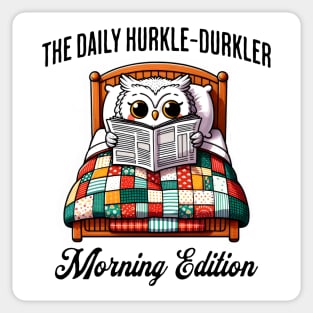 Cute owl in bed reads The Daily Hurkler, Morning Edition. Scottish slang for staying in bed Sticker